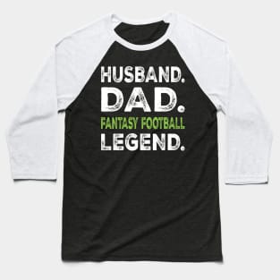 Husband Dad Fantasy Football Legend Baseball T-Shirt